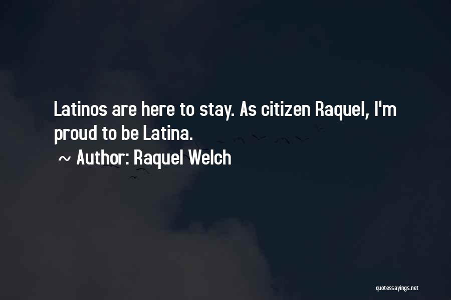 Proud Citizen Quotes By Raquel Welch