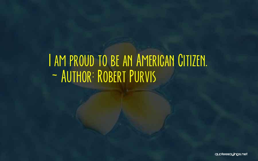 Proud Citizen Quotes By Robert Purvis