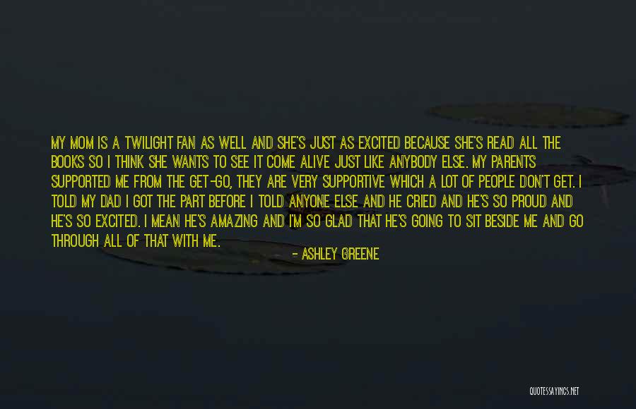 Proud Dad Quotes By Ashley Greene Proud Dad Quotes By Ashley Greene