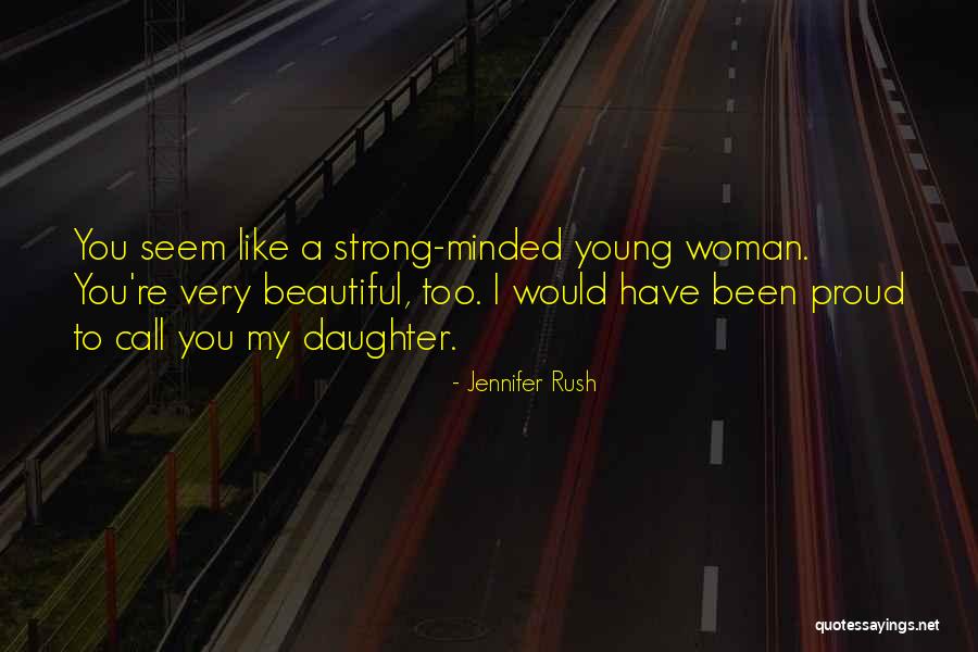 Proud Daughter Quotes By Jennifer Rush Proud Daughter Quotes By Jennifer Rush