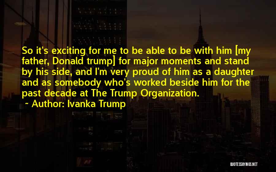 Proud Father To His Daughter Quotes By Ivanka Trump