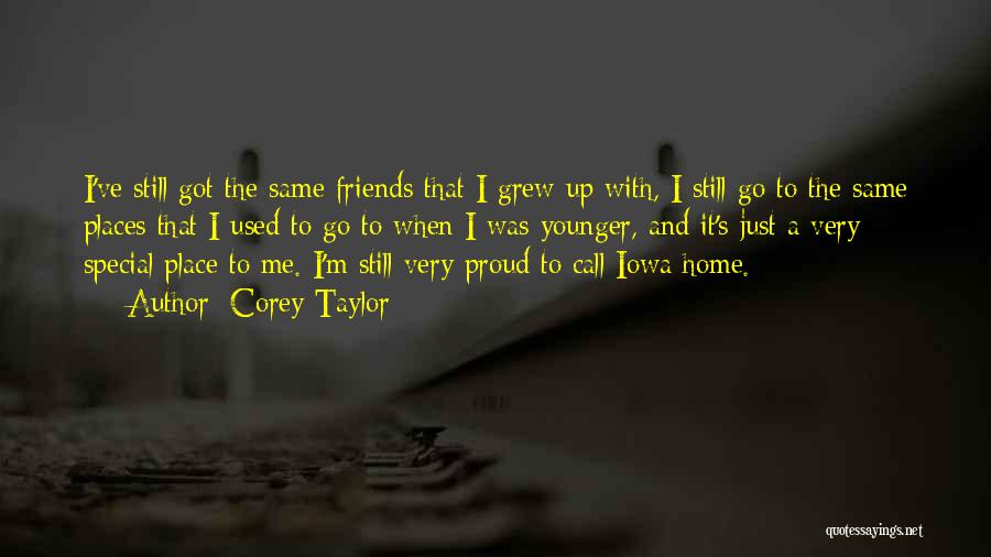 Proud Friends Quotes By Corey Taylor