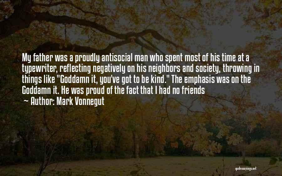 Proud Friends Quotes By Mark Vonnegut