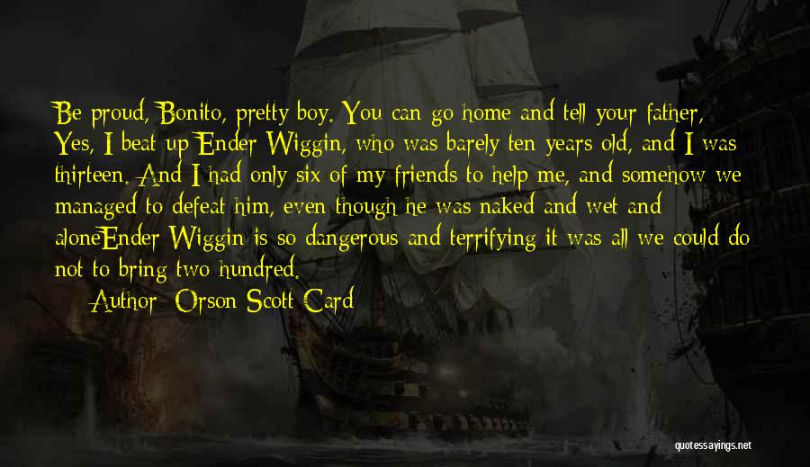 Proud Friends Quotes By Orson Scott Card