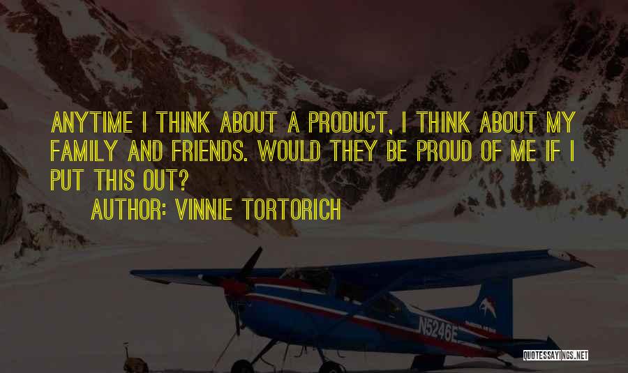 Proud Friends Quotes By Vinnie Tortorich