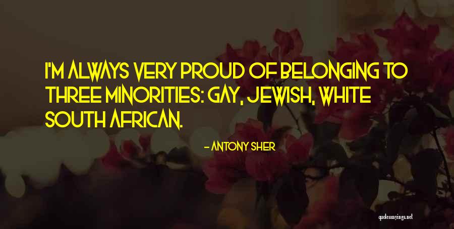Proud Gay Quotes By Antony Sher