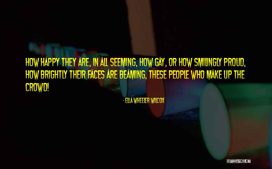 Proud Gay Quotes By Ella Wheeler Wilcox