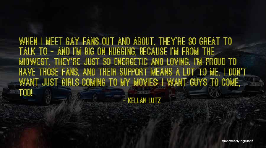 Proud Gay Quotes By Kellan Lutz