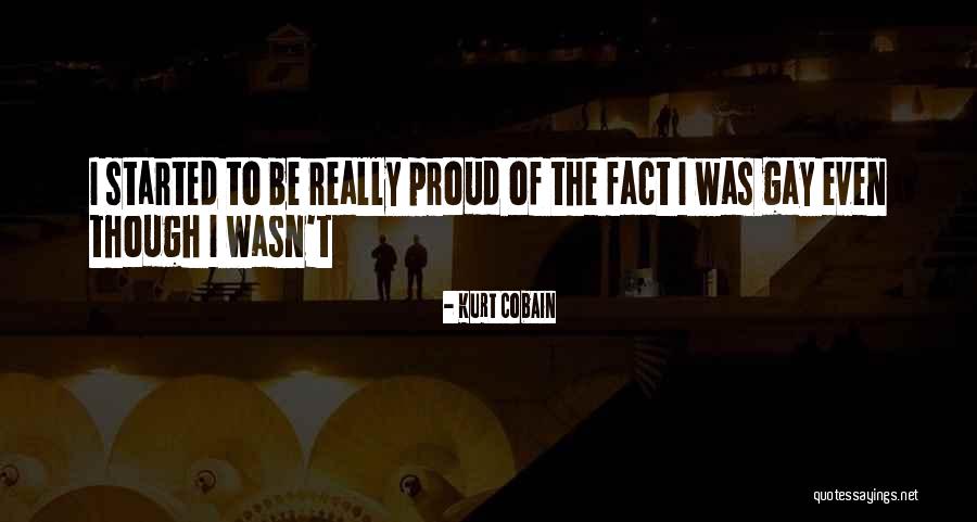 Proud Gay Quotes By Kurt Cobain