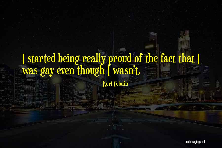 Proud Gay Quotes By Kurt Cobain