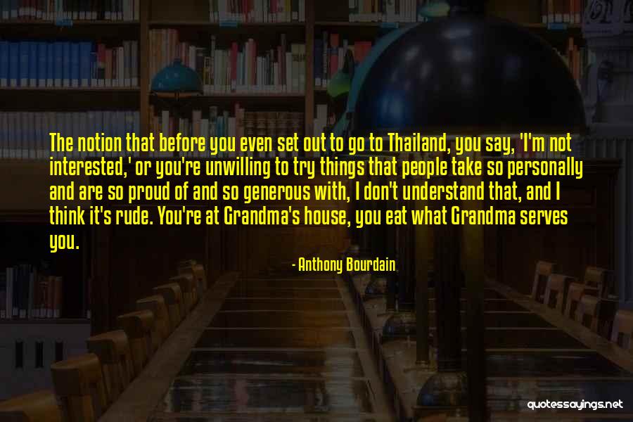 Proud Grandma Quotes By Anthony Bourdain Proud Grandma Quotes By Anthony Bourdain