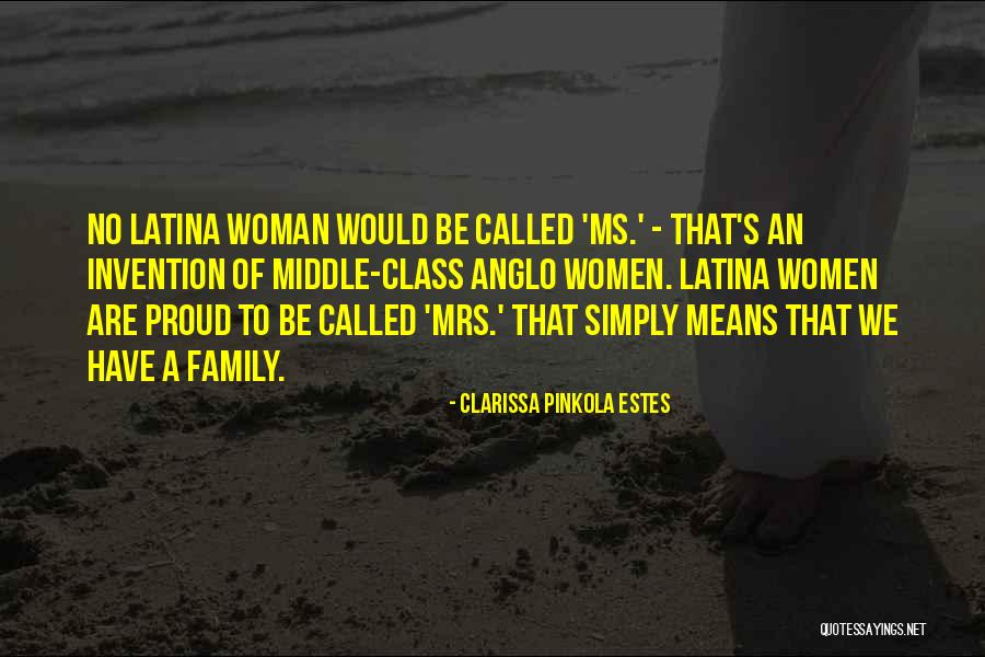Proud Latina Quotes By Clarissa Pinkola Estes Proud Latina Quotes By Clarissa Pinkola Estes