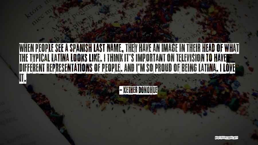 Proud Latina Quotes By Kether Donohue Proud Latina Quotes By Kether Donohue