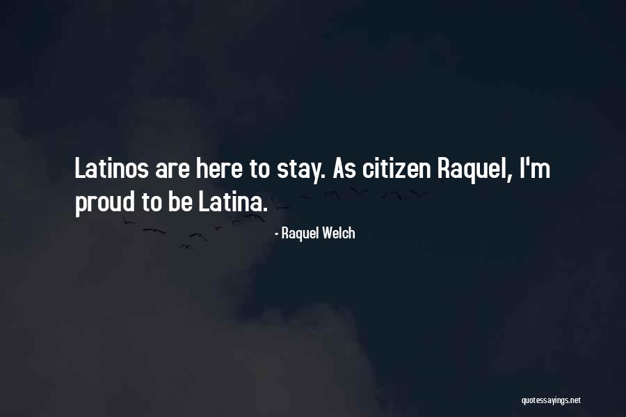 Proud Latina Quotes By Raquel Welch Proud Latina Quotes By Raquel Welch