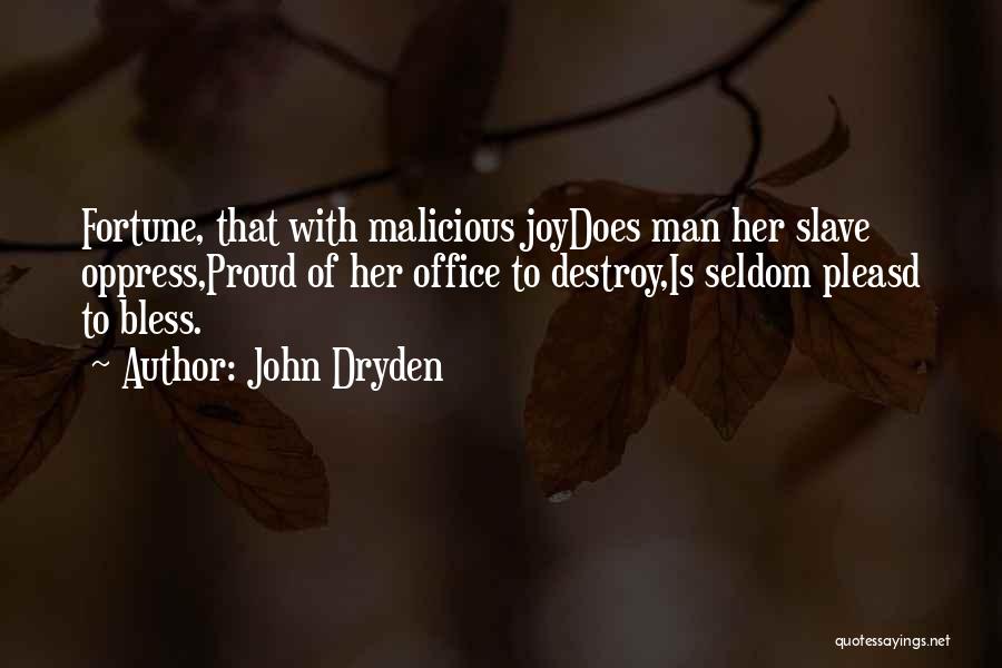 Proud Man Quotes By John Dryden