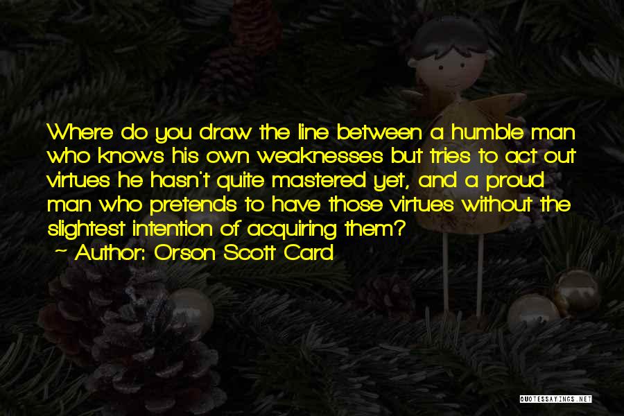 Proud Man Quotes By Orson Scott Card