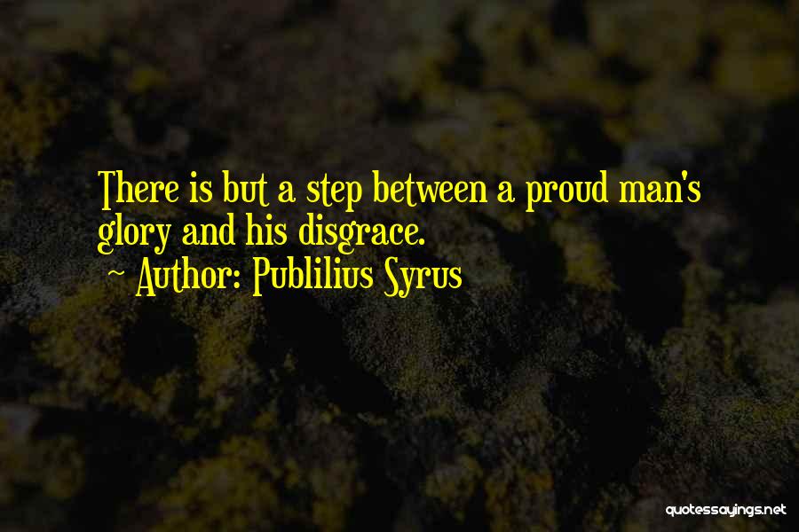 Proud Man Quotes By Publilius Syrus