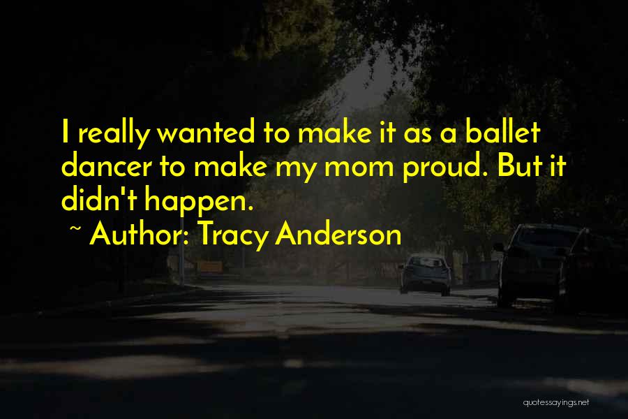 Proud Mom Of 3 Quotes By Tracy Anderson