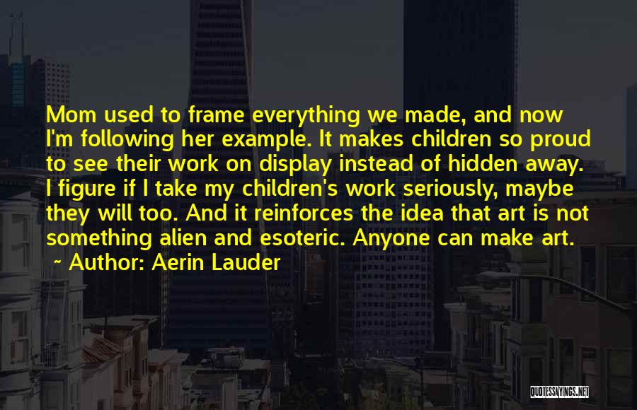 Proud Mom Quotes By Aerin Lauder