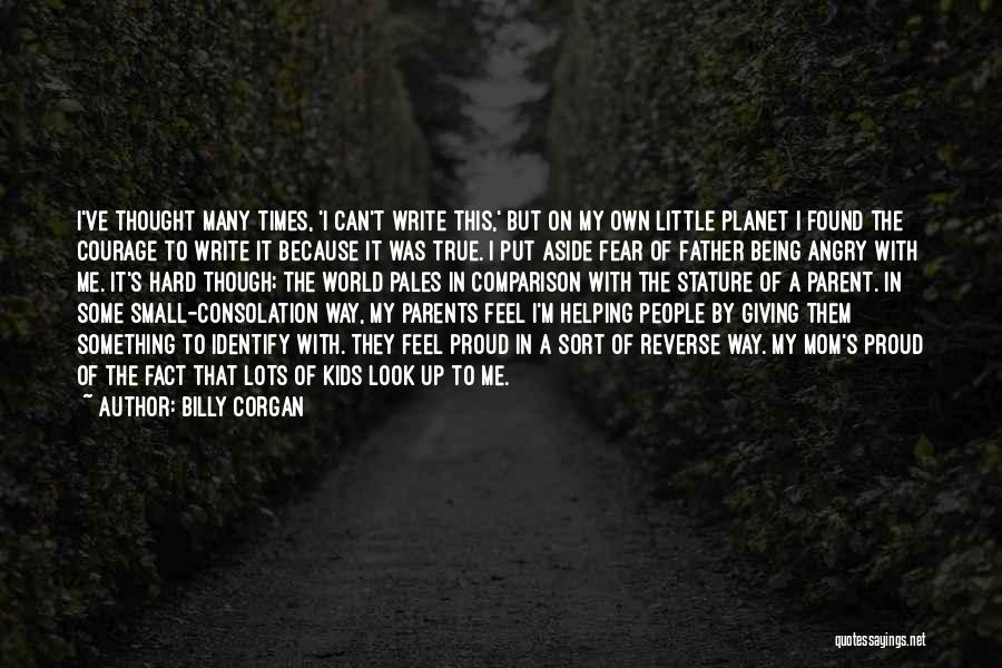 Proud Mom Quotes By Billy Corgan