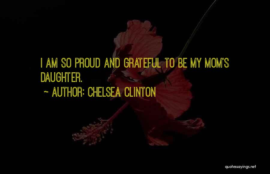 Proud Mom Quotes By Chelsea Clinton