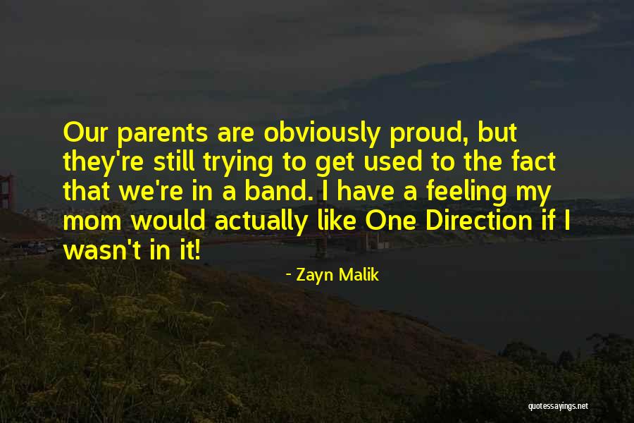Proud Mom Quotes By Zayn Malik Proud Mom Quotes By Zayn Malik