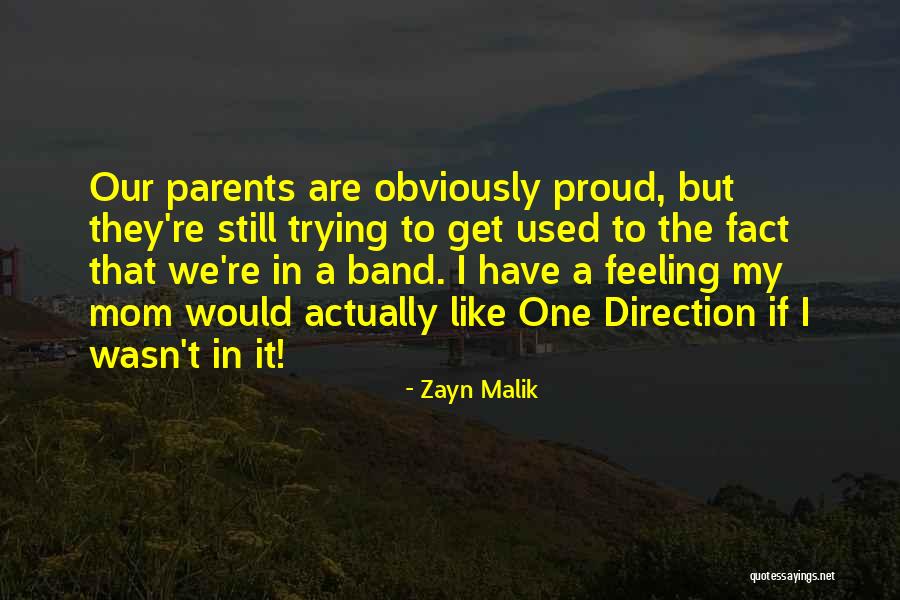 Proud Mom Quotes By Zayn Malik