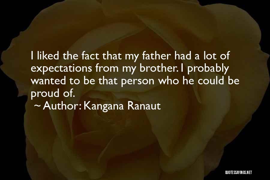 Proud Of Brother Quotes By Kangana Ranaut