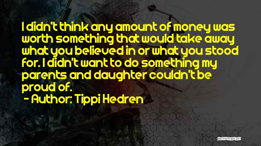 Proud Of Daughter Quotes By Tippi Hedren