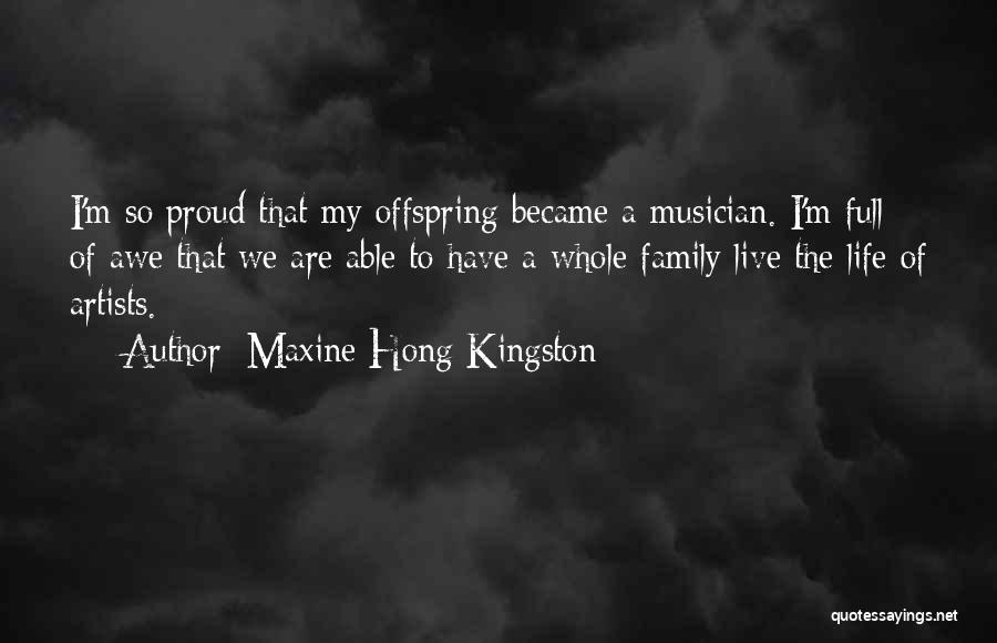 Proud Of Family Quotes By Maxine Hong Kingston