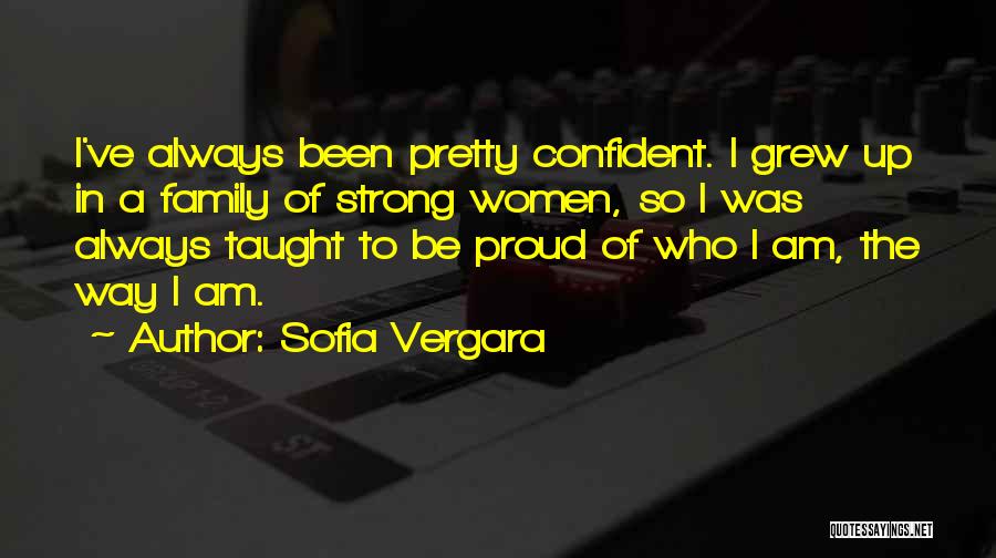 Proud Of Family Quotes By Sofia Vergara