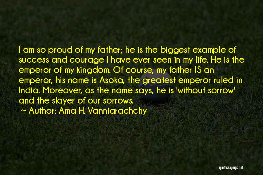 Proud Of Father Quotes By Ama H. Vanniarachchy
