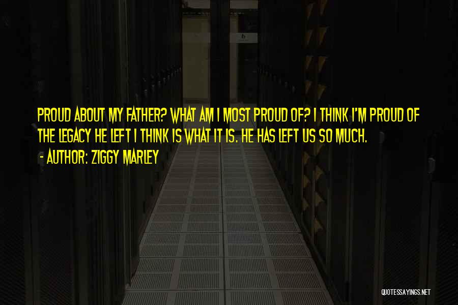 Proud Of Father Quotes By Ziggy Marley