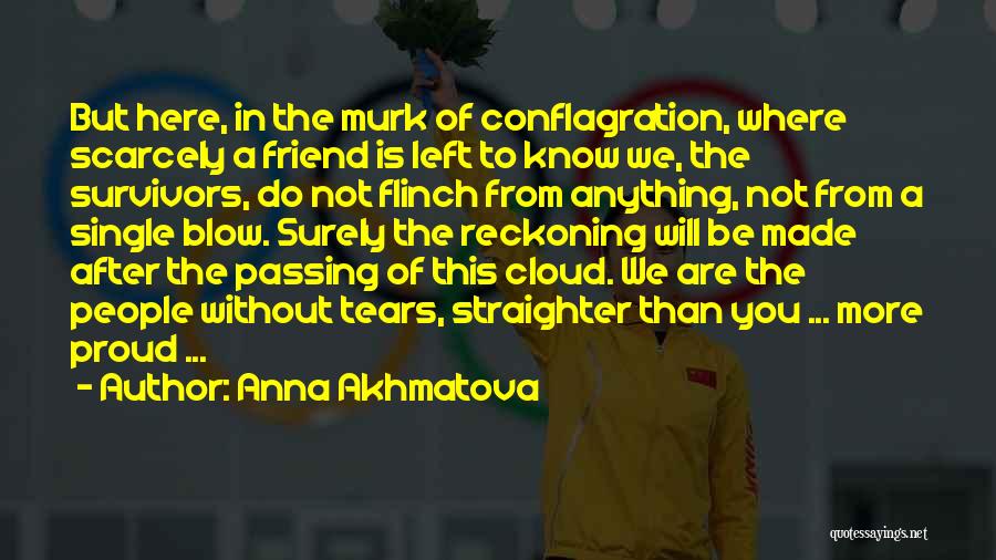 Proud Of Friend Quotes By Anna Akhmatova