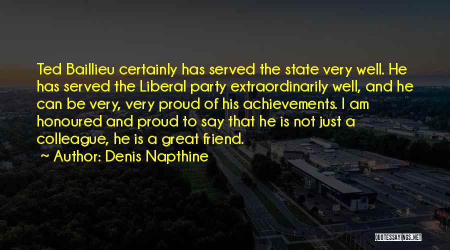 Proud Of Friend Quotes By Denis Napthine