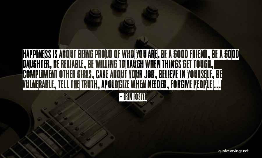 Proud Of Friend Quotes By Erin Foster Proud Of Friend Quotes By Erin Foster