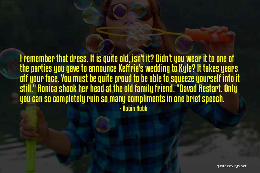Proud Of Friend Quotes By Robin Hobb Proud Of Friend Quotes By Robin Hobb
