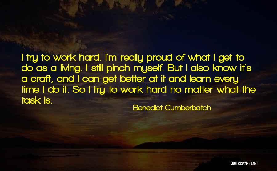 Proud Of Hard Work Quotes By Benedict Cumberbatch