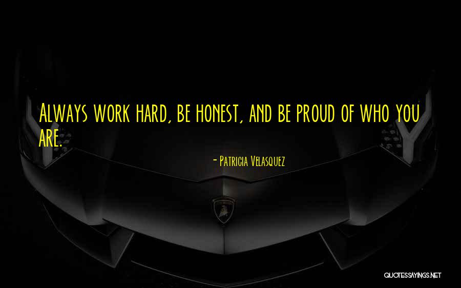 Proud Of Hard Work Quotes By Patricia Velasquez