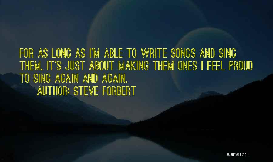 Proud Of Having Me Quotes By Steve Forbert