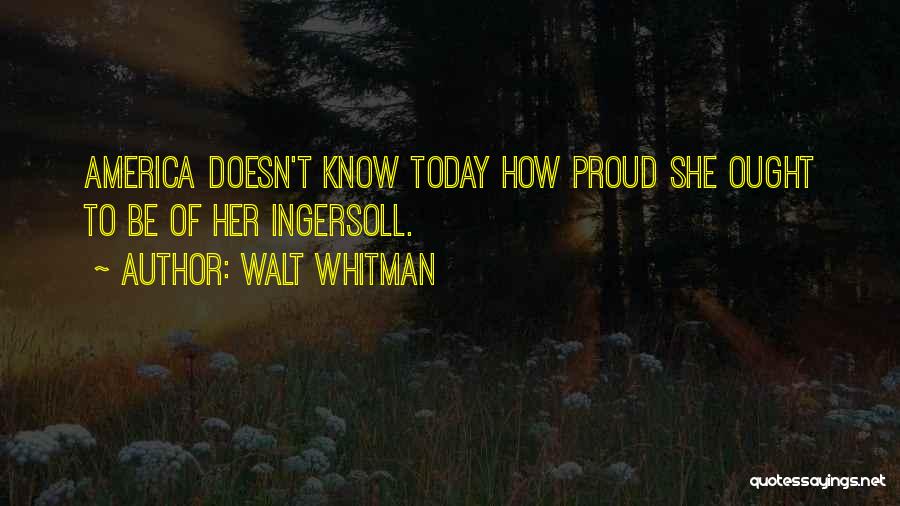 Proud Of Her Quotes By Walt Whitman