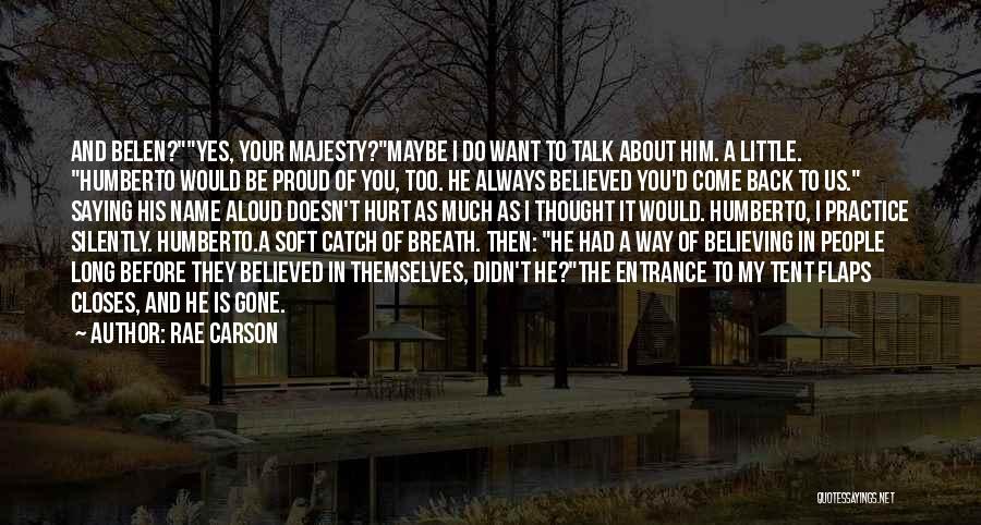 Proud Of Him Quotes By Rae Carson