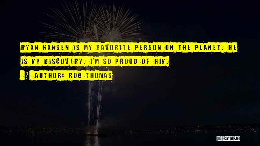 Proud Of Him Quotes By Rob Thomas