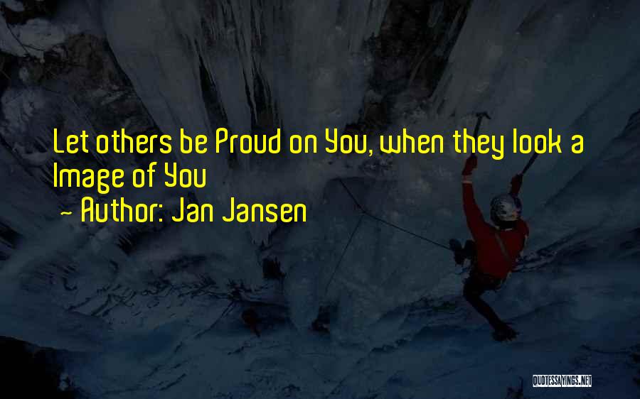 Proud Of Me Quotes By Jan Jansen