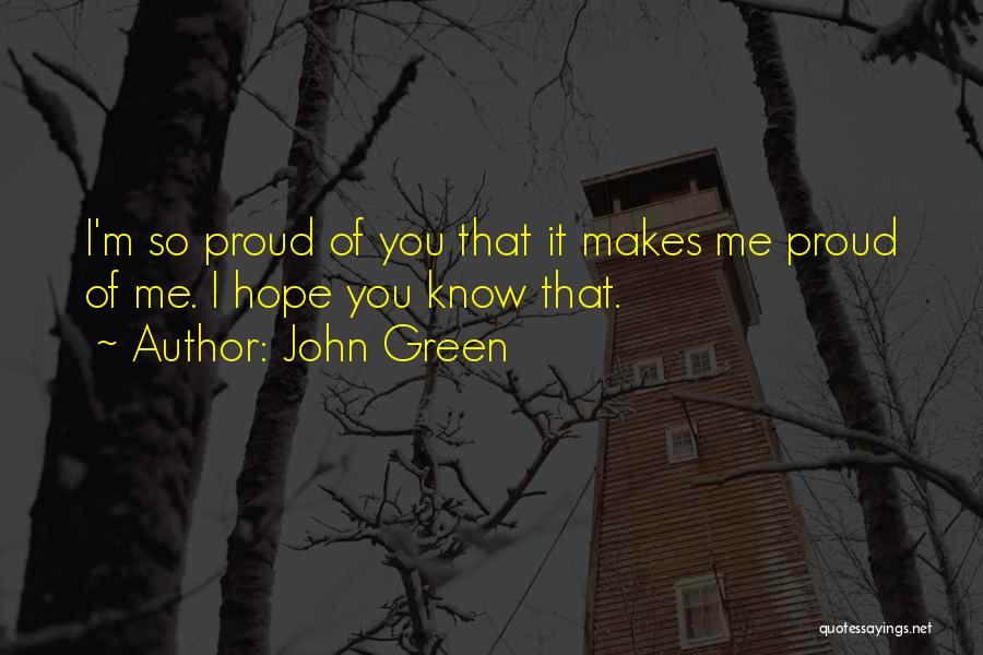 Proud Of Me Quotes By John Green