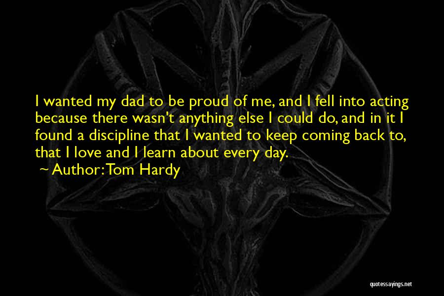 Proud Of Me Quotes By Tom Hardy