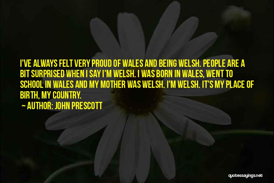 Proud Of Mother Quotes By John Prescott