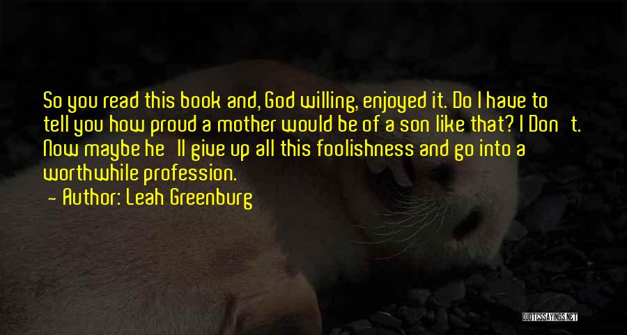 Proud Of Mother Quotes By Leah Greenburg