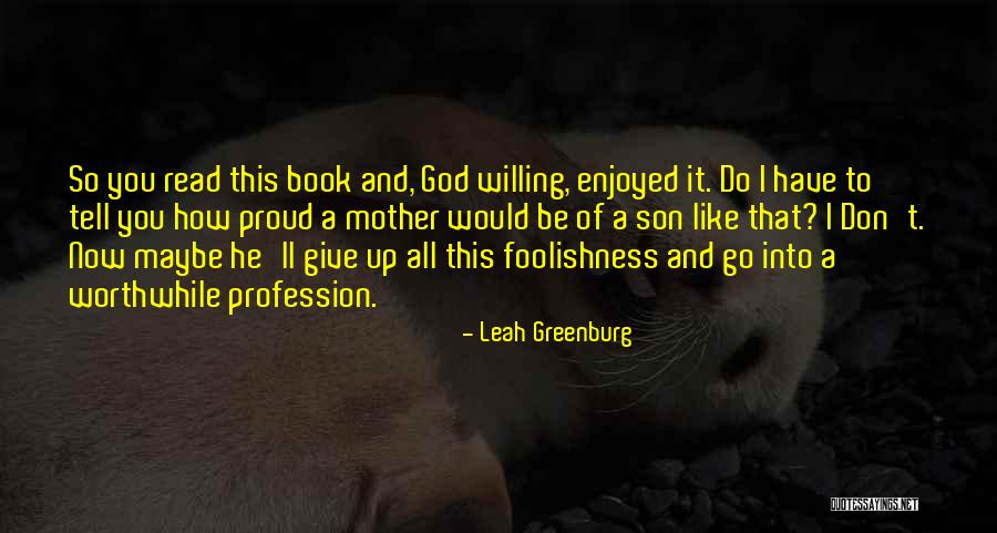Proud Of Mother Quotes By Leah Greenburg Proud Of Mother Quotes By Leah Greenburg