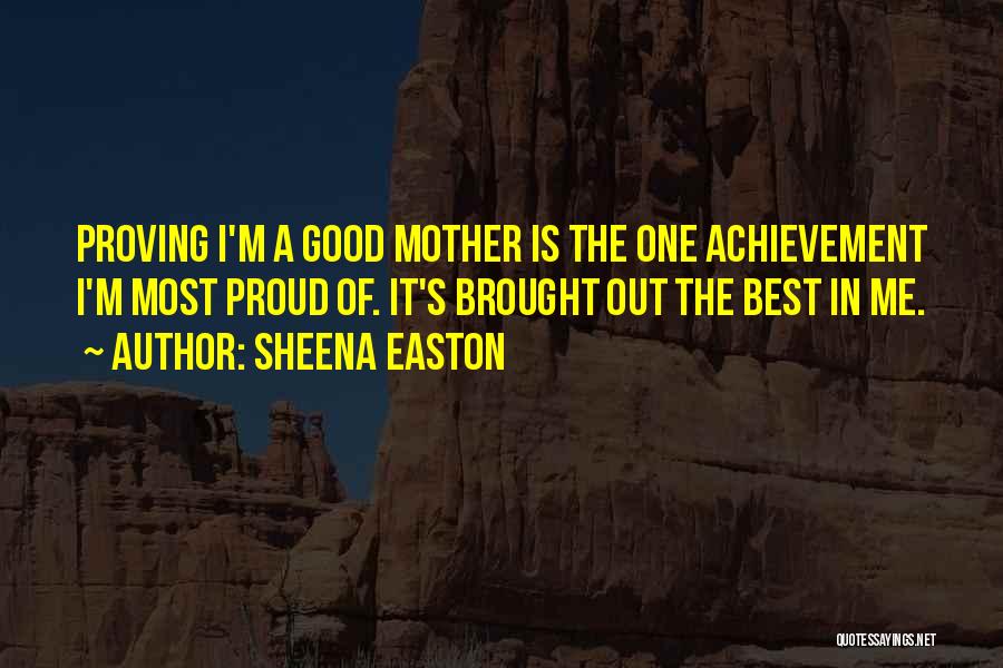 Proud Of Mother Quotes By Sheena Easton